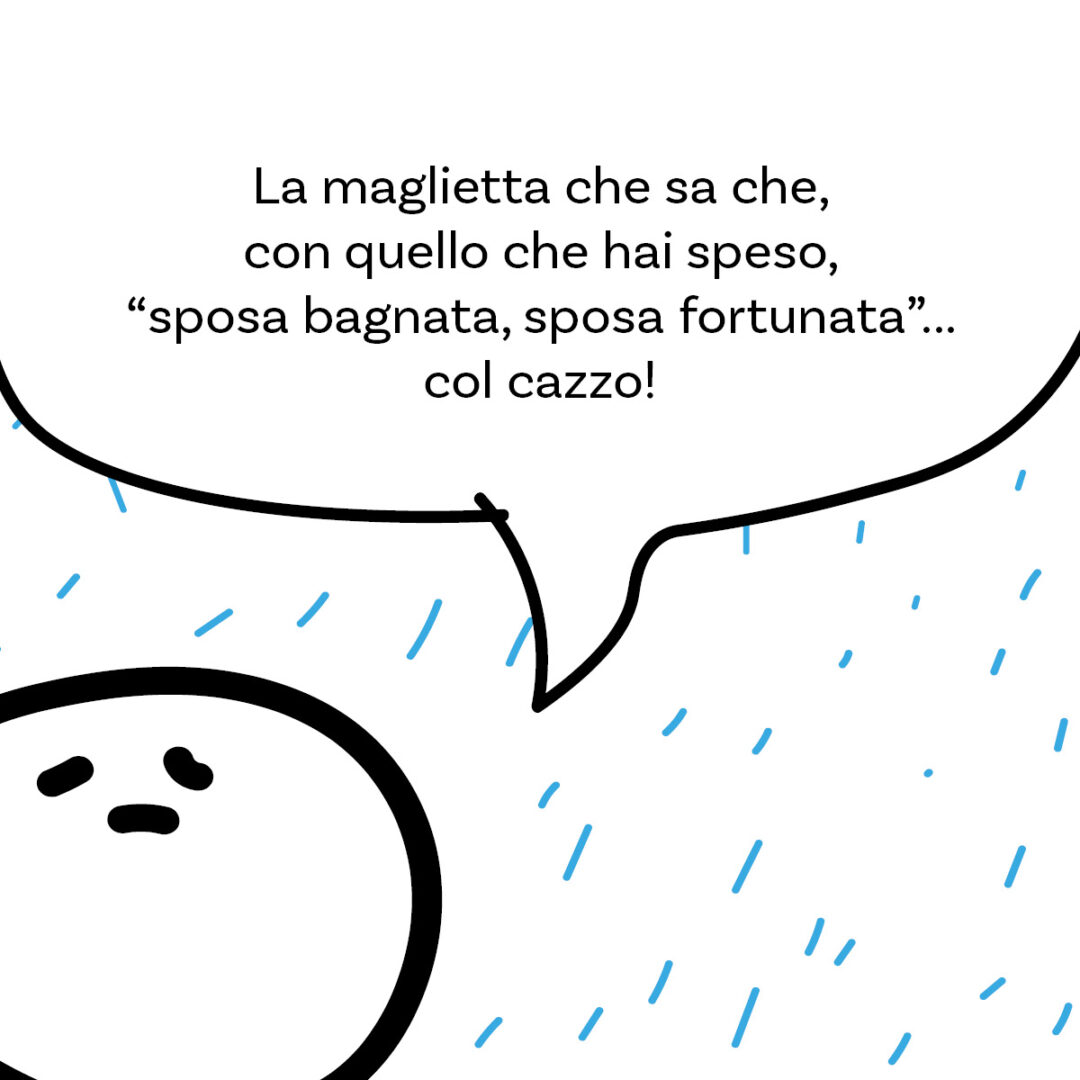 'Speriamo non piova' della linea #SposarsiStanca. La maglietta di Magliediniente che sa che, con quello che hai speso, "sposa bagnata, sposa fortunata"... col cazzo!