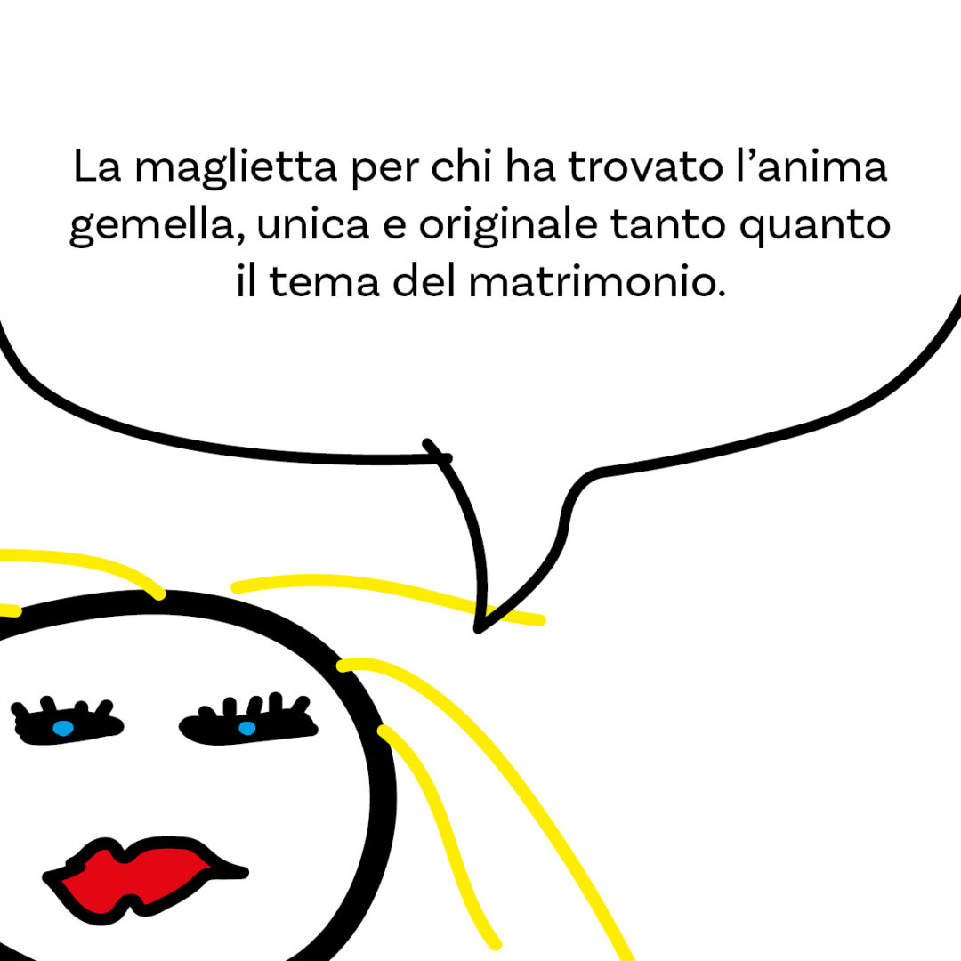 'Non è come le altre' della linea #SposarsiStanca. La maglietta di Magliediniente per chi ha trovato l'anima gemella, unica e originale tanto quanto il tema del matrimonio.