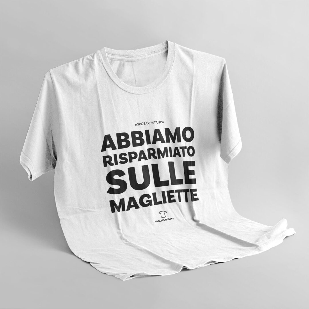 Abbiamo risparmiato sulle magliette